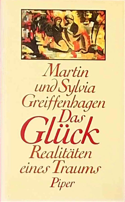 Das Glück. Realitäten eines Traumes