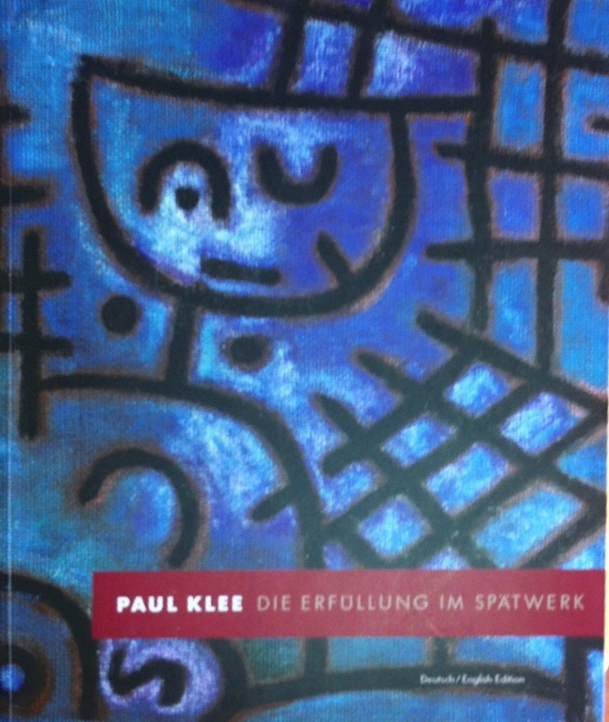 Paul Klee: Die Erfullung Im Spatwerk/Fulfillment in the Late Work