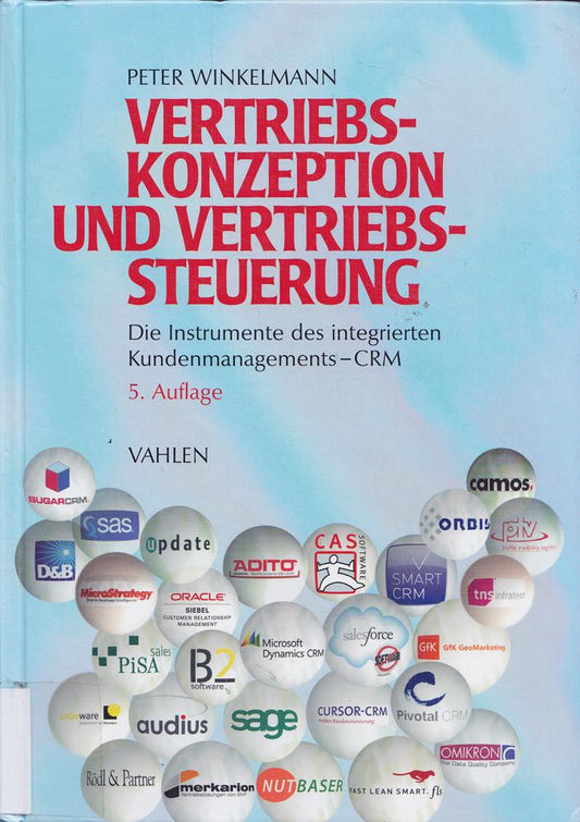 Vertriebskonzeption und Vertriebssteuerung: Die Instrumente des integrierten Kundenmanagements - CRM