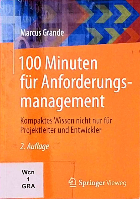 100 Minuten für Anforderungsmanagement: Kompaktes Wissen nicht nur für Projektleiter und Entwickler