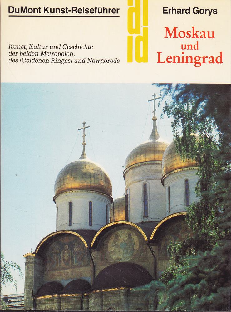 Moskau und Leningrad: Kunst  Kultur und Geschichte der beiden Metropolen  des 'Goldenen Ringes' und Nowgorods (DUMONT Kunst-Reiseführer)