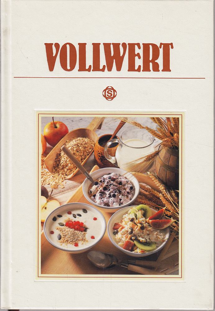 Kulinarische Köstlichkeiten: Vollwert - mit 135 berühmten Rezepten aus aller Welt