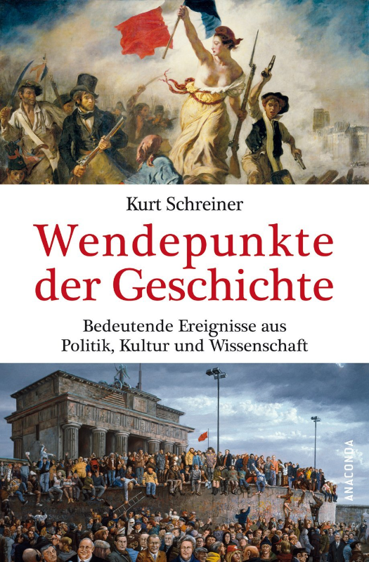 Wendepunkte der Geschichte: Bedeutende Ereignisse aus Politik  Kultur und Wissenschaft