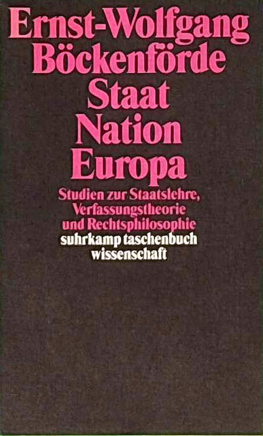Staat  Nation  Europa: Studien zur Staatslehre  Verfassungstheorie und Rechtsphilosophie (suhrkamp taschenbuch wissenschaft)