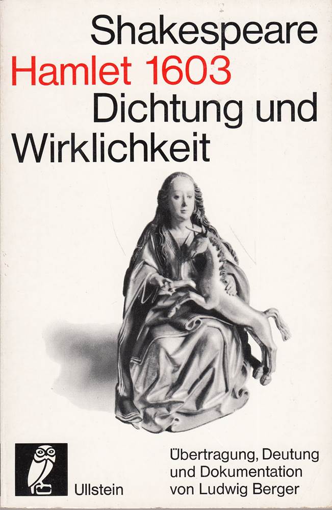 William Shakespeare : Hamlet 1603. Übertragung  Deutung und Dokumentation von Ludwig Berger.