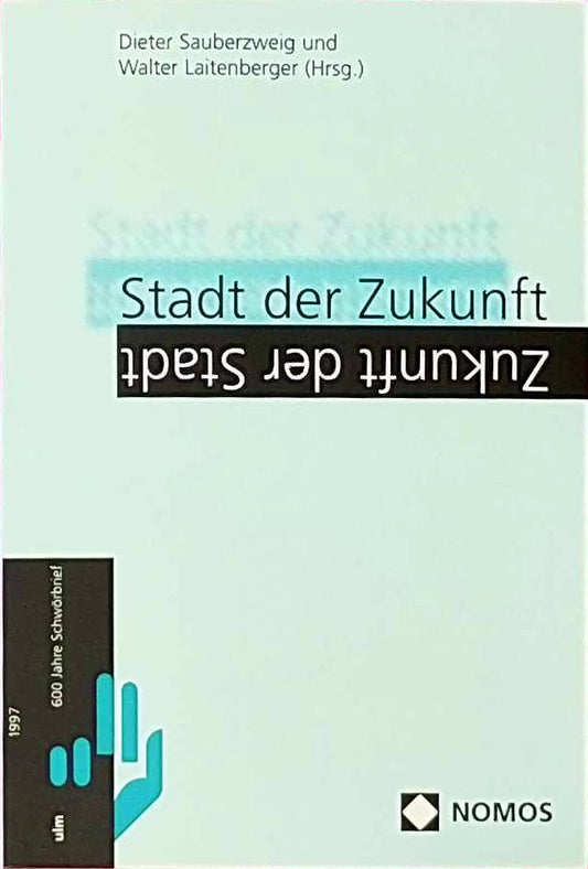 Stadt der Zukunft - Zukunft der Stadt