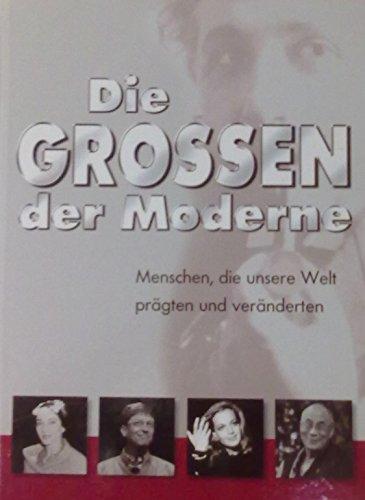 Die Grossen der Moderne  Menschen  die unsere Welt prägten und veränderten