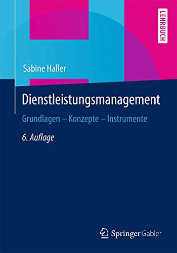 Dienstleistungsmanagement: Grundlagen ? Konzepte ? Instrumente