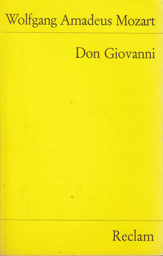 Don Giovanni: KV 527. Komödie für Musik in zwei Akten. Libretto v. Lorenzo DaPonte. Nachw. Rudolph Angermüller (Reclams Universal-Bibliothek)