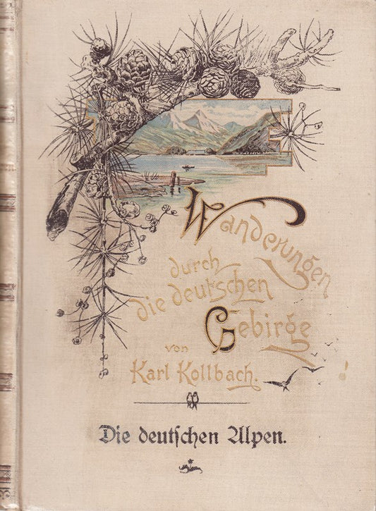 Die deutschen Alpen - Wanderungen durch Vorarlberg  Tirol ( mit Südtirol )   Salzburg und die oberbayrischen Gebirge. Wanderungen durch die deutschen Gebirge.