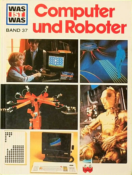 Was ist was  Band 037: Computer und Roboter
