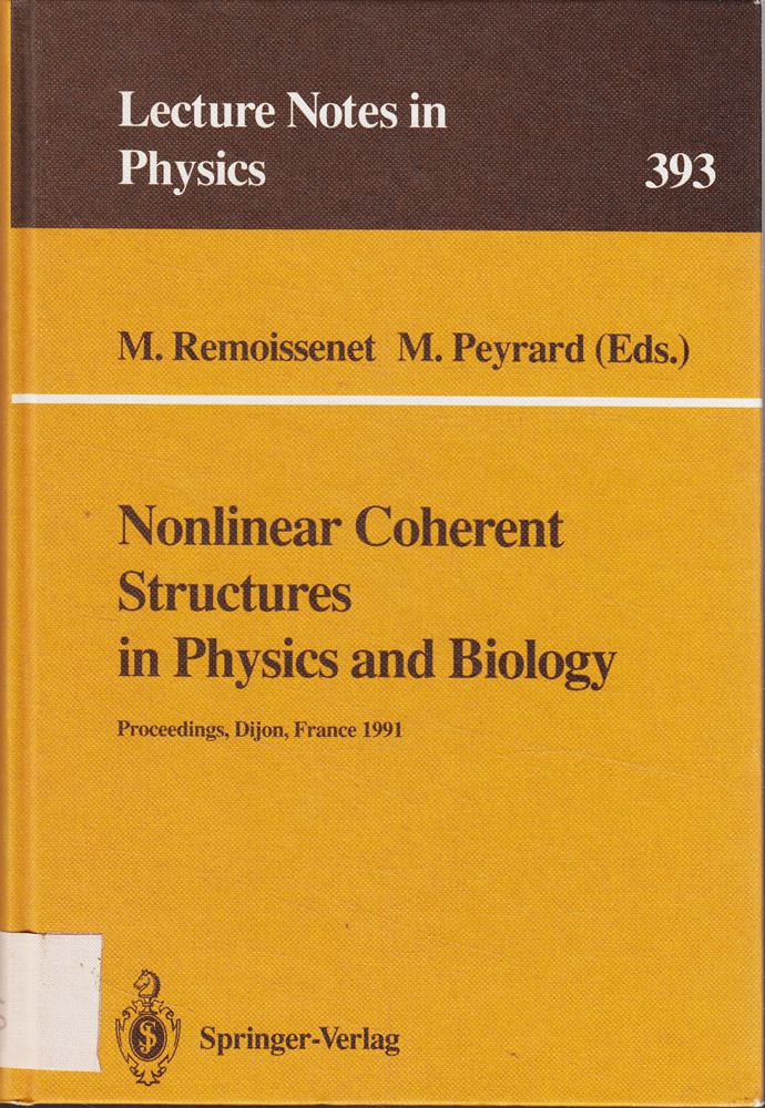 Nonlinear Coherent Structures in Physics and Biology: Proceedings of the 7th Interdisciplinary Workshop Held at Dijon  France  4?6 June 1991 (Lecture Notes in Physics  Band 393)