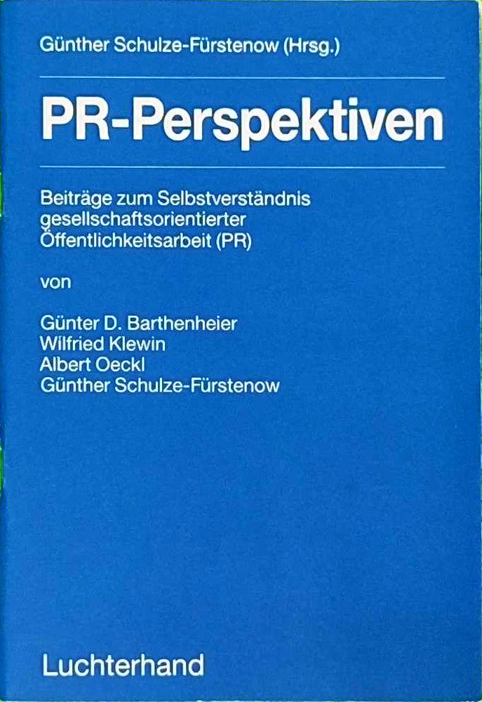 PR-Perspektiven: Beiträge zum Selbstverständnis gesellschaftsorientierter Öffentlichkeitsarbeit (PR)