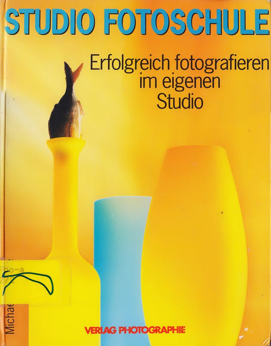 Studio Fotoschule. Erfolgreich fotografieren im eigenen Studio