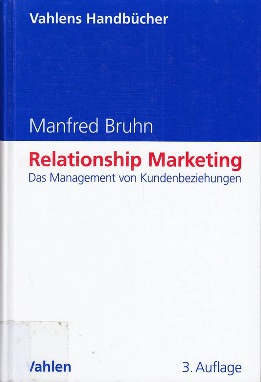 Relationship Marketing: Das Management von Kundenbeziehungen (Vahlens Handbücher der Wirtschafts- und Sozialwissenschaften)