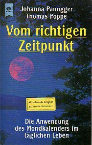 Vom richtigen Zeitpunkt. Die Anwendung des Mondkalenders im täglichen Leben (Mondkalender von 1996-2005)