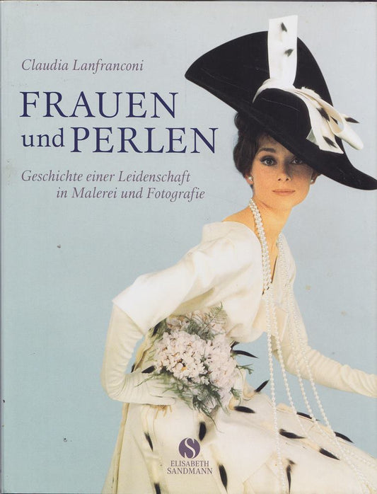 Frauen und Perlen: Geschichte einer Leidenschaft in Malerei und Fotografie