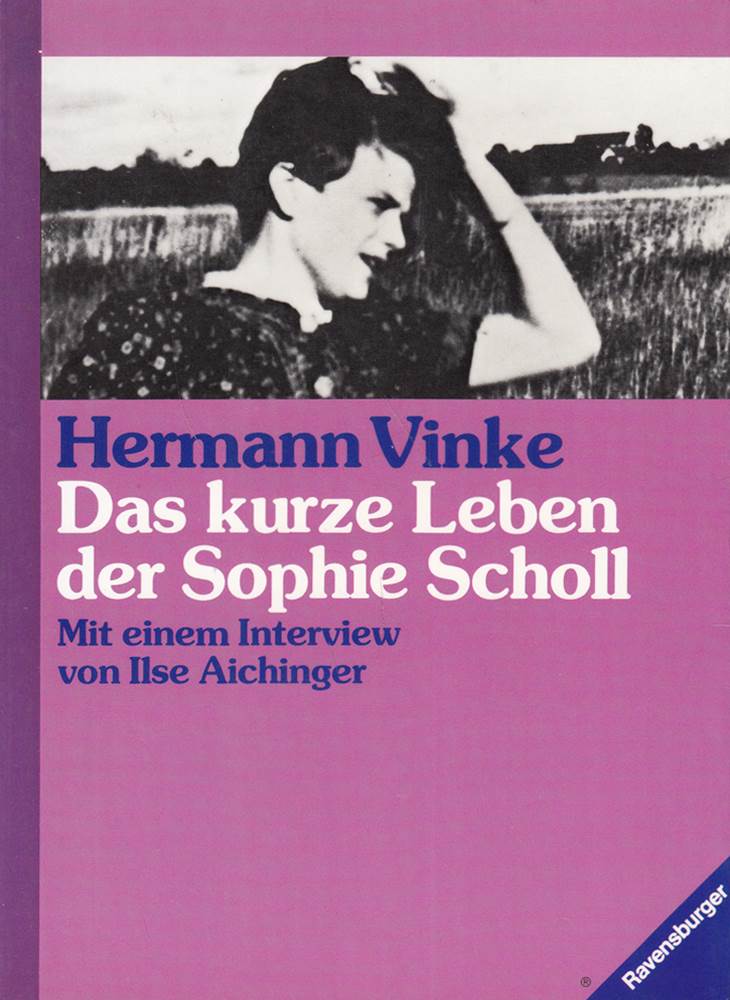 Mädchen & Frauen. Erlebtes-Erzähltes. Hermann Vinke: Das kurze Leben der Sophie Scholl