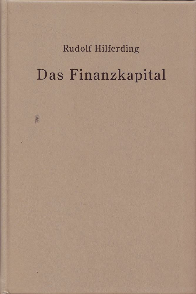 Das Finanzkapital - Eine Studie über die jüngste Entwicklung des Kapitalismus
