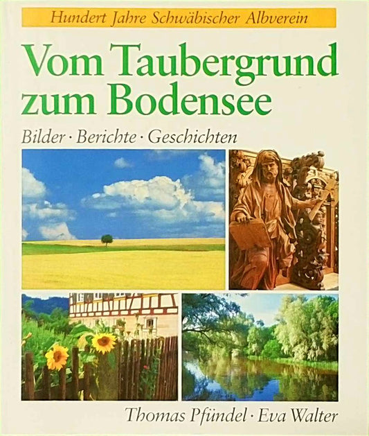 Vom Taubergrund zum Bodensee. Bilder  Berichte  Geschichten
