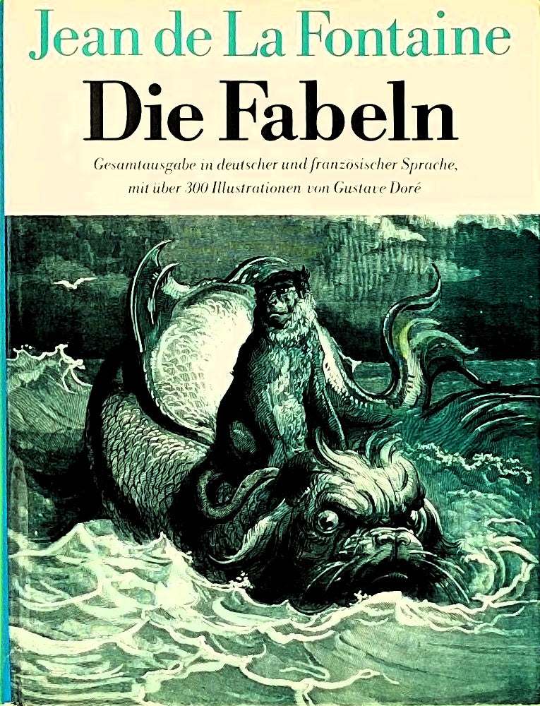 Die Fabeln. Gesamtausgabe in deutscher und französischer Sprache  mit über 300 Illustrationen von Gustave Doré