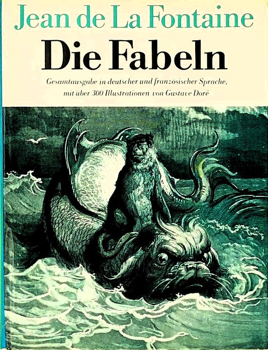 Die Fabeln. Gesamtausgabe in deutscher und französischer Sprache  mit über 300 Illustrationen von Gustave Doré