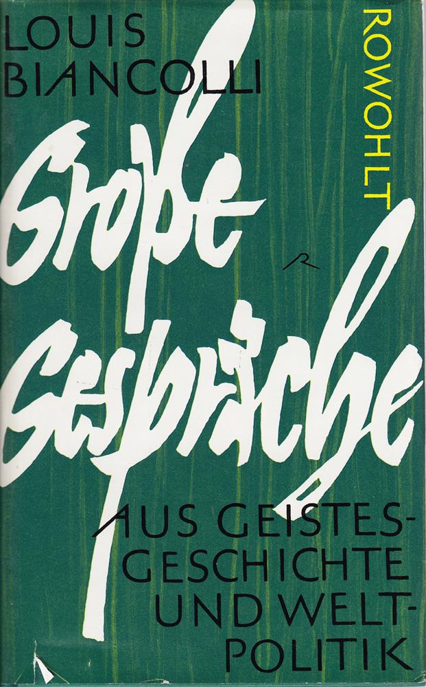 Große Gespräche aus Geistesgeschichte und Weltpolitik. [40 Tischgespräche von Sokrates  Friedrich der Große  Michelangelo  Rousseau  Goethe  Casanova  Heine  Stalin u.a.]