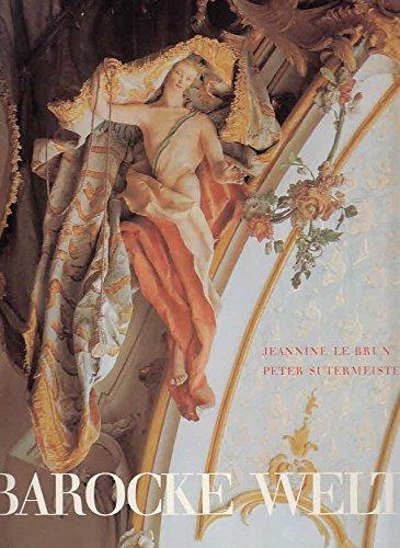 Barocke Welt in Raum und Zier : Barockkunst in Schwaben u. Altbayern / Aufnahmen von Jeannine LeBrun. Text von Peter Sutermeister