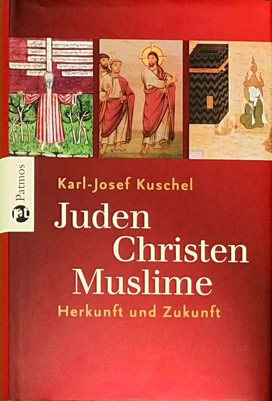 Juden - Christen - Muslime: Herkunft und Zukunft