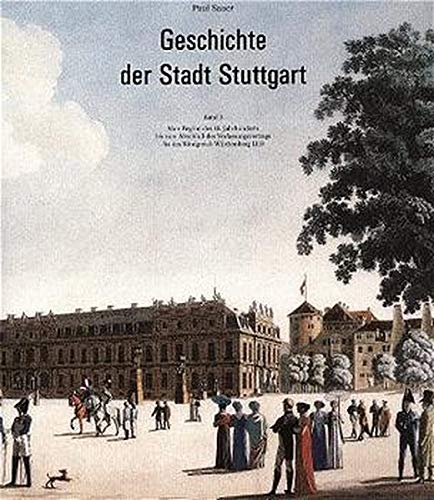 Geschichte der Stadt Stuttgart  Bd.3  Vom Beginn des 18. Jahrhunderts bis zum Abschluß des Verfassungsvertrags für das Königreich Württemberg 1819
