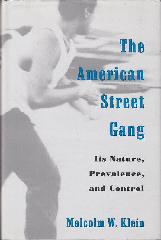 The American Street Gang: Its Nature  Prevalence  and Control (Studies in Crime and Public Policy)