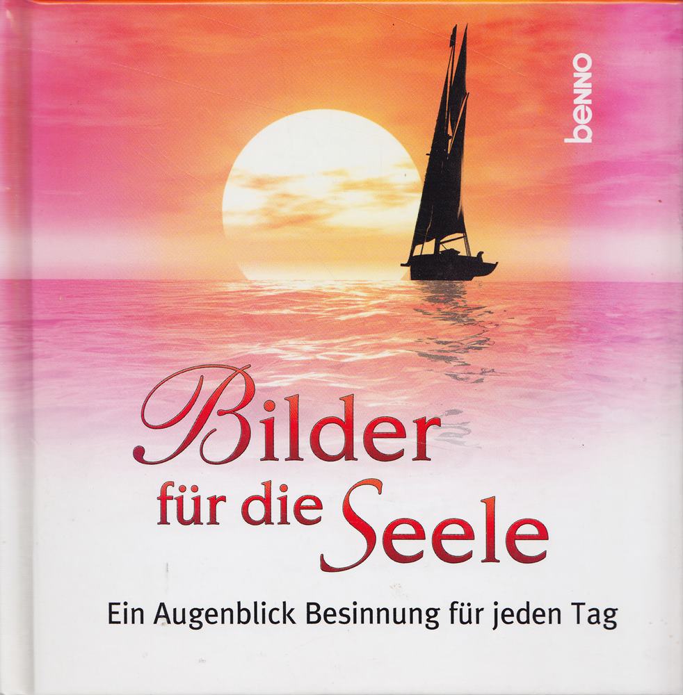 Bilder für die Seele: Ein Augenblick Besinnung für jeden Tag