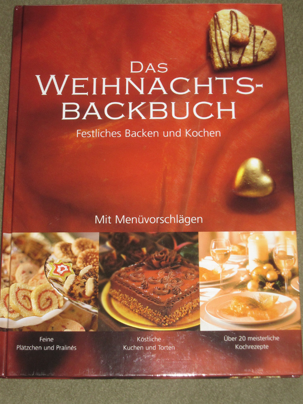 Das Weihnachtsbackbuch / Festliches Backen und Kochen mit Menüvorschlägen