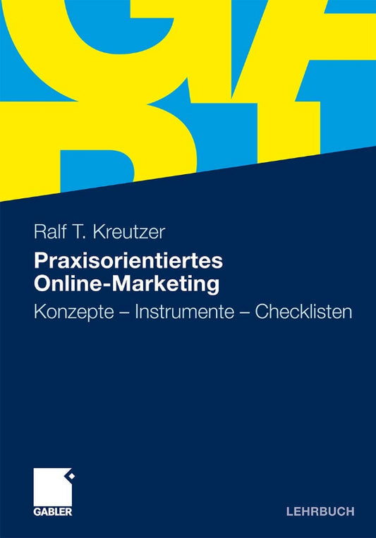 Praxisorientiertes Online-Marketing: Konzepte - Instrumente - Checklisten