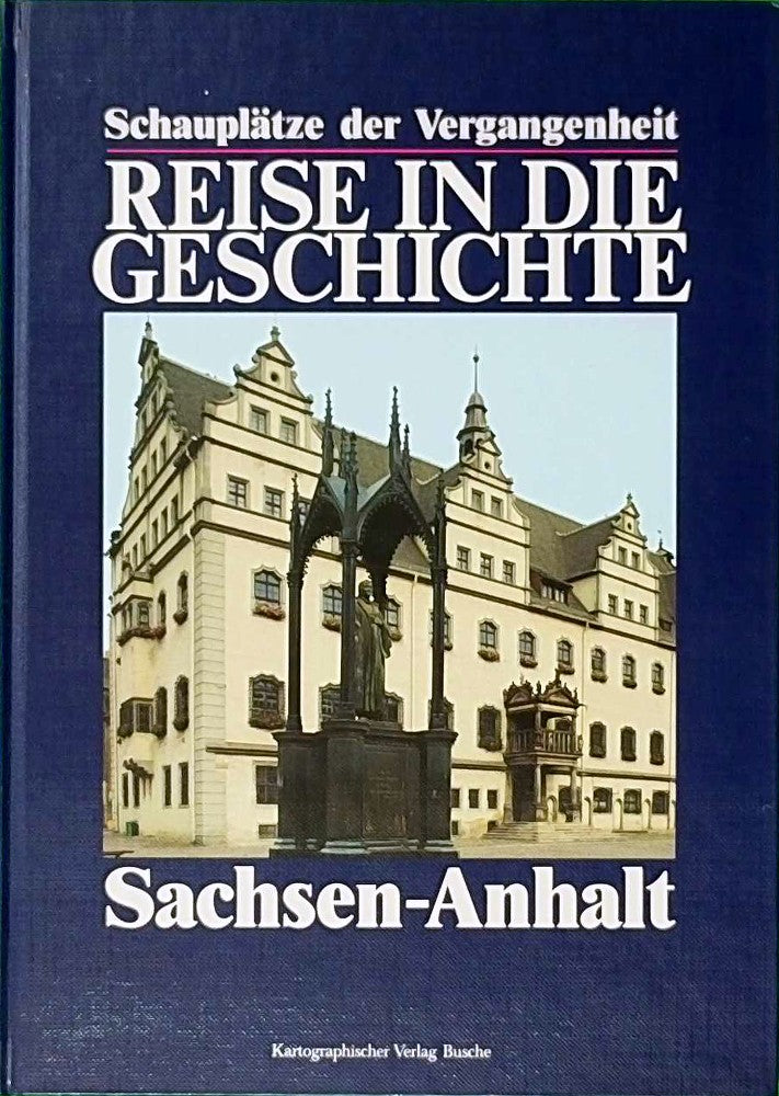 Reise in die Geschichte  Sachsen-Anhalt