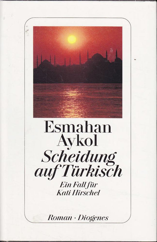 Scheidung auf Türkisch: Ein Fall für Kati Hirschel: Ein Fall für Kati Hirschel. Roman