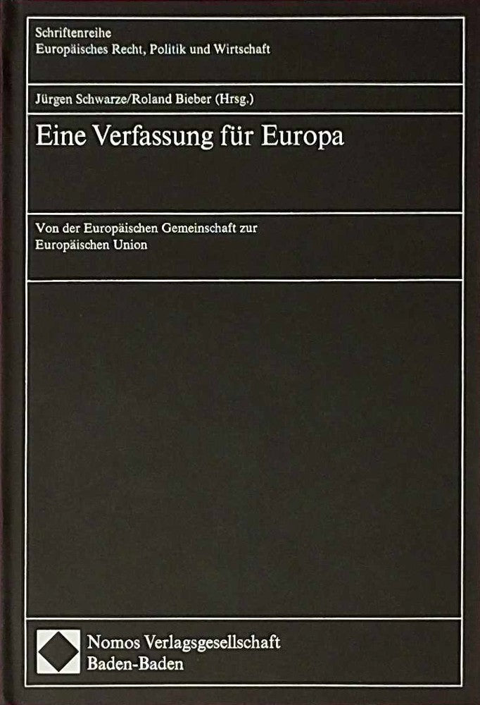 Eine Verfassung für Europa: Von der Europäischen Gemeinschaft zur Europäischen Union (Schriftenreihe Europäisches Recht  Politik und Wirtschaft)