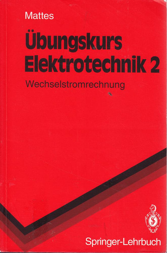 Übungskurs Elektrotechnik: Wechselstromrechnung (Springer-Lehrbuch)