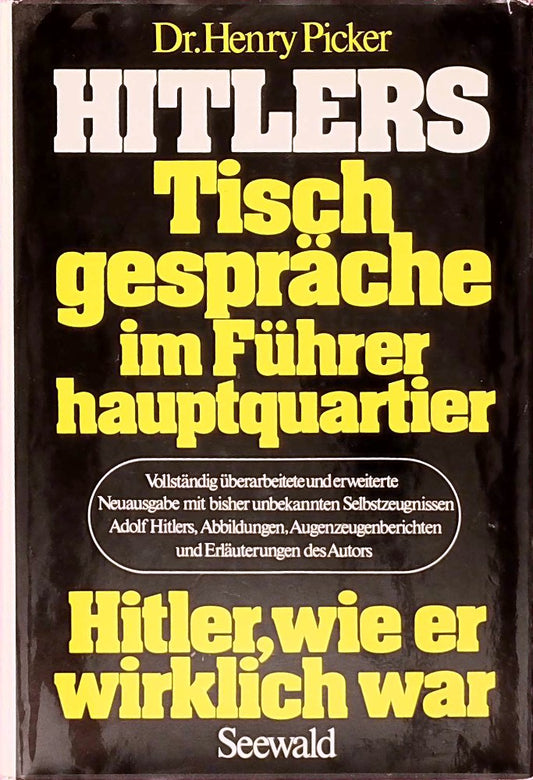 Hitlers Tischgespräche im Führerhauptquartier. Hitler wie er wirklich war