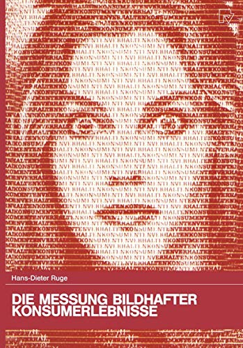 Die Messung bildhafter Konsumerlebnisse. Entwicklung und Test einer neuen Meßmethode (Konsum und Verhalten Bd. 16) (Konsum und Verhalten  16  Band 16)