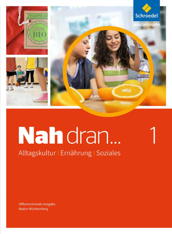 Nah dran ... AES - Alltagskultur  Ernährung  Soziales: Schülerband 1 Klassen 7/8