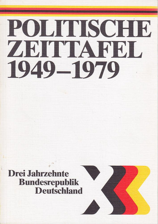 Politische Zeittafel 1949-1979. Drei Jahrzehnte Bundesrepublik Deutschland
