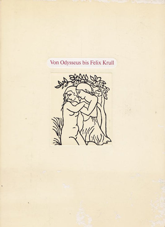 Von Odysseus bis Felix Krull: Gestalten d. Weltliteratur in d. Buchillustr. d. 19. u. 20. Jhs. Katalog z. Ausstellung d. Kunstbibl. Berlin . . . (90. Veröffentl. d. Kunstbibl. Berlin)