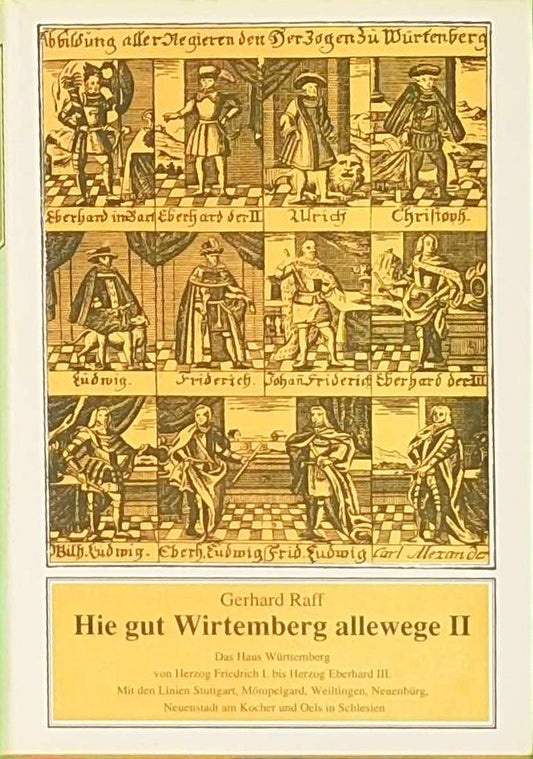 Hie gut Wirtemberg allewege  Bd.2  Das Haus Württemberg von Herzog Friedrich I. bis Herzog Eberhard III.