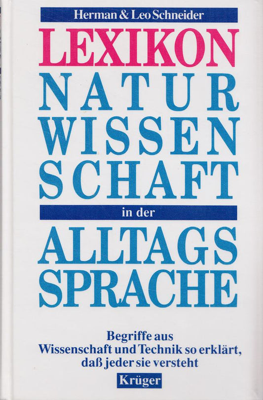 Naturwissenschaft in der Alltagssprache. Begriffe aus Wissenschaft und Technik so erklärt  dass auch der Laie sie versteht