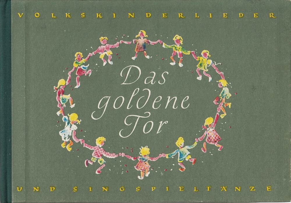Das goldene Tor. Volkskinderlieder und Singspieltänze