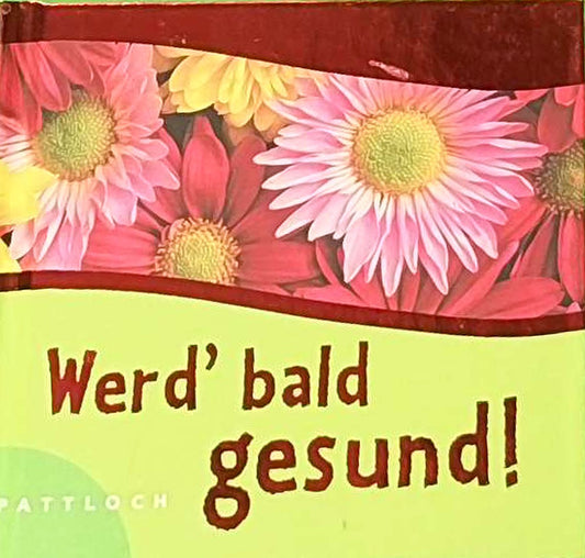 Werd´ bald gesund!