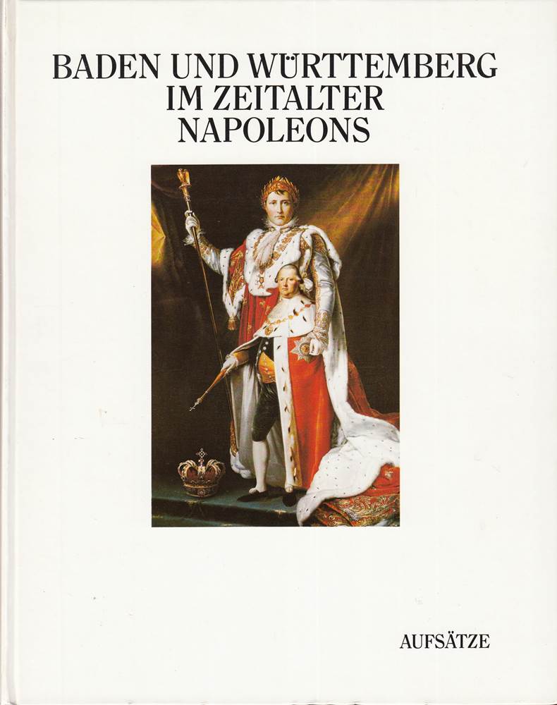 Baden und Württemberg im Zeitalter Napoleons - Band 2: Aufsätze