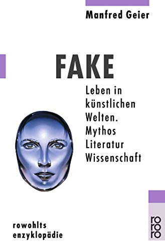 Fake: Leben in künstlichen Welten - Mythos  Literatur  Wissenschaft
