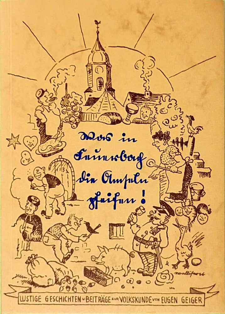 Was in Feuerbach die Amseln pfeifen. Lustige Geschichten und Beiträge zur Volkskunde. Mit Bildern von Ludwig Walliser